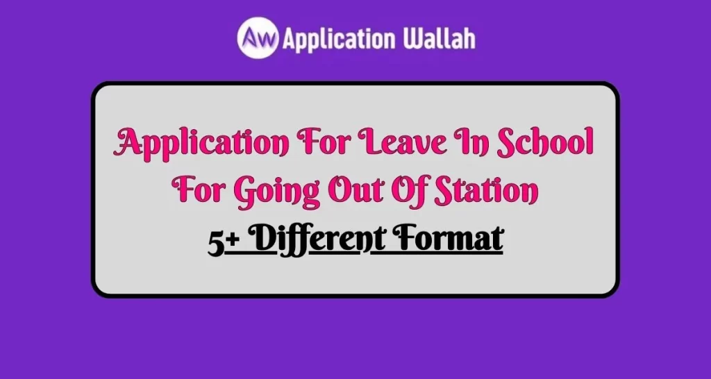 Application For Le﻿ave In School For Going Out Of Station