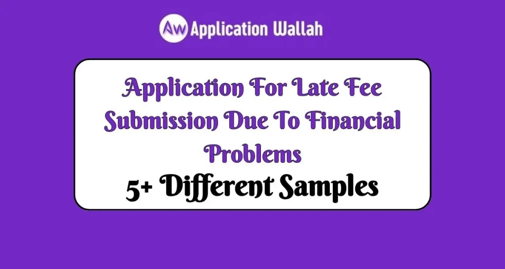 Application For Late Fee Submission Due To Financial Problems