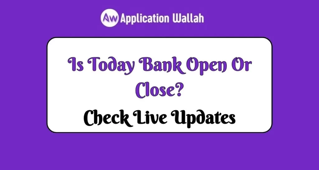 Is Today Bank Open Or Close?